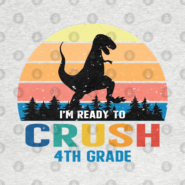 I'm Ready To Crush 4th Grade by designnas2